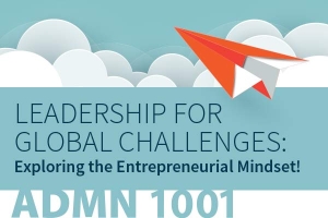 Leadership for Global Challenges: Exploring the Entrepreneurial Mindset!